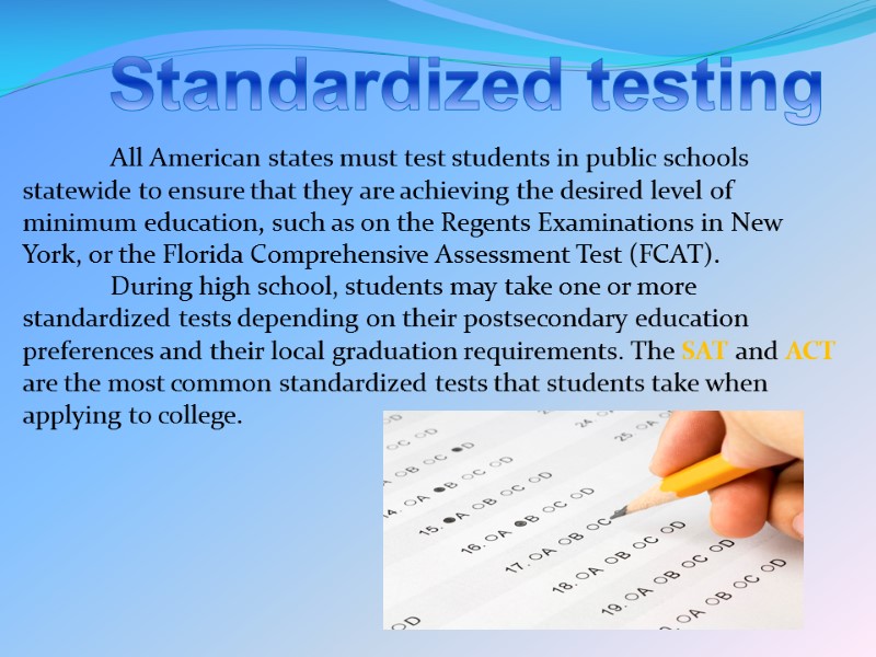 Standardized testing  All American states must test students in public schools statewide to